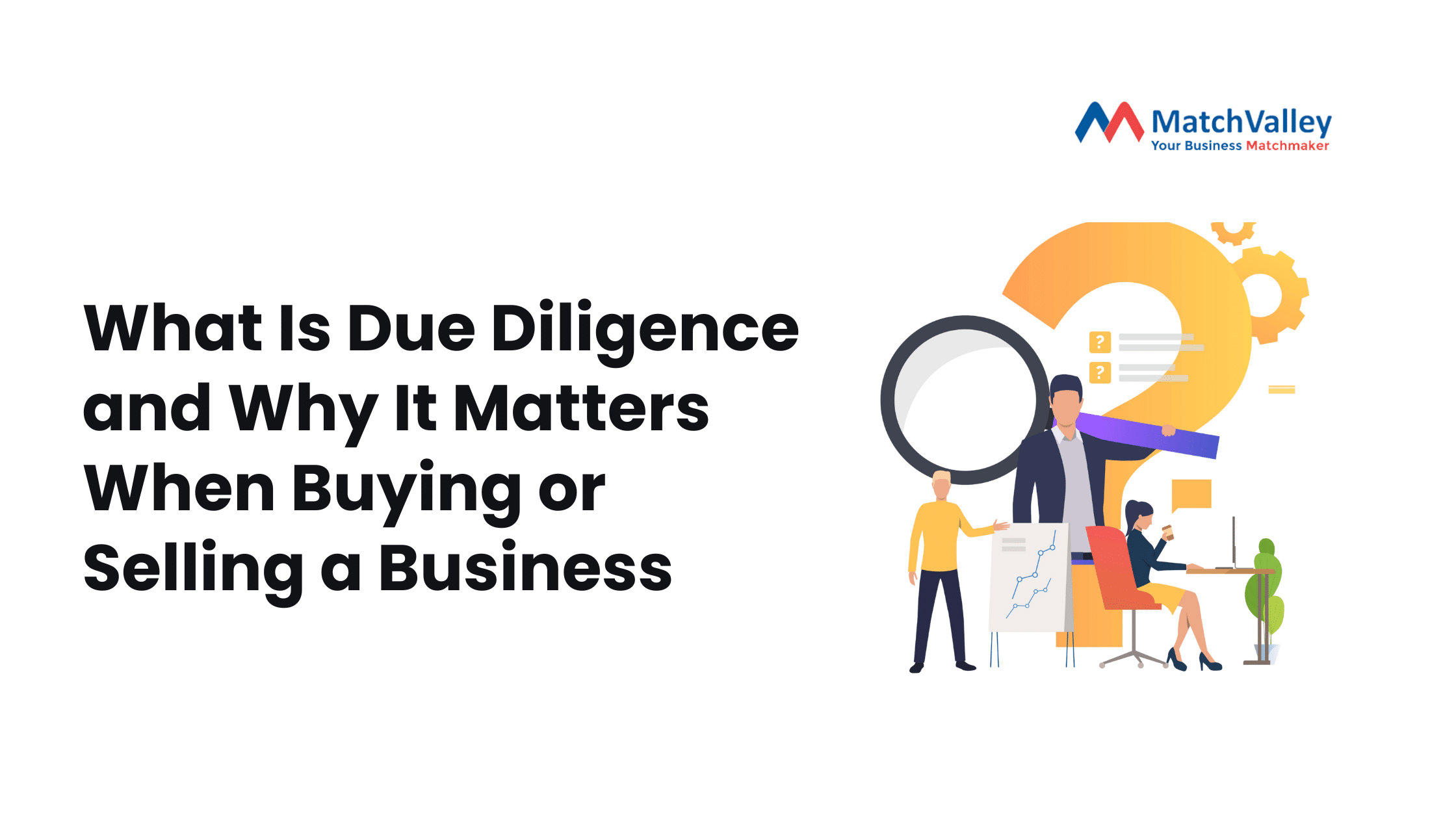 What Is Due Diligence and Why It Matters When Buying or Selling a Business