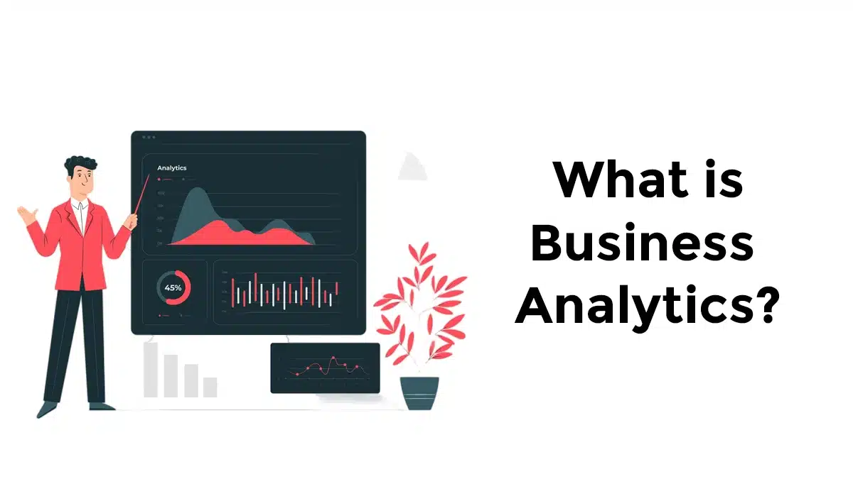 What is Business Analytics? A Complete Guide