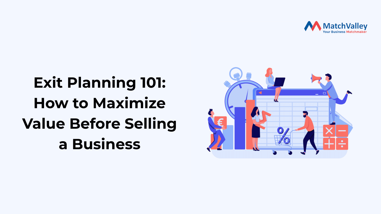 Exit Planning 101: How to Maximize Value Before Selling a Business