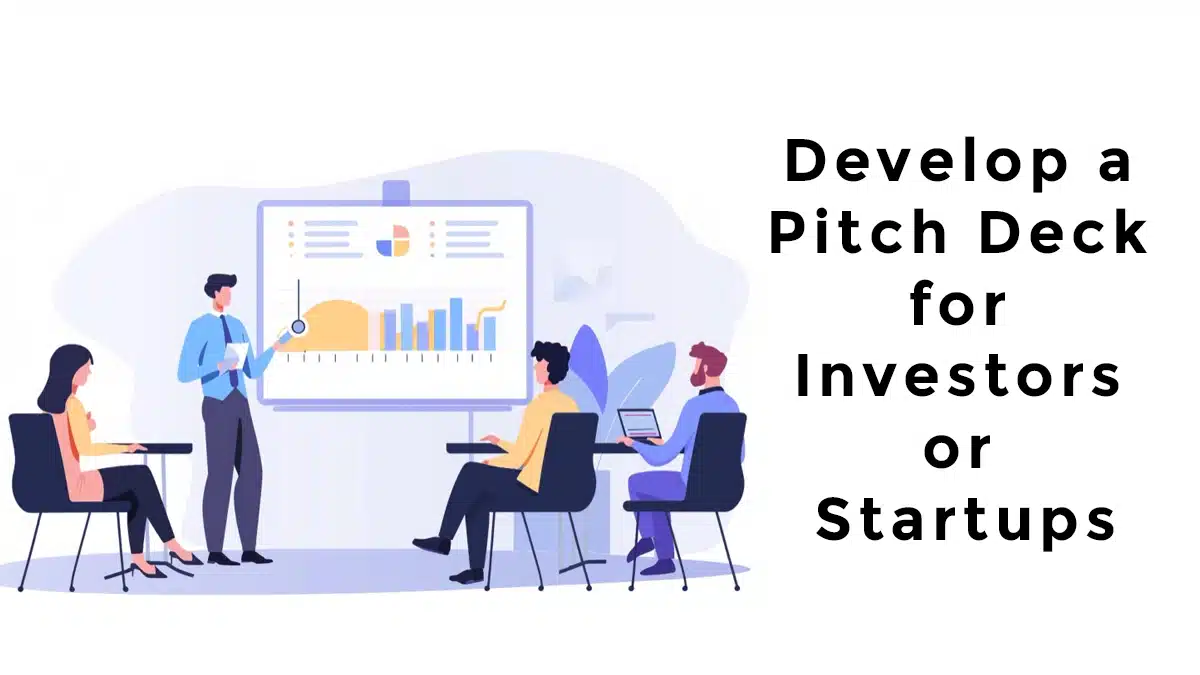 How to Develop a Pitch Deck for Investors or Startups
