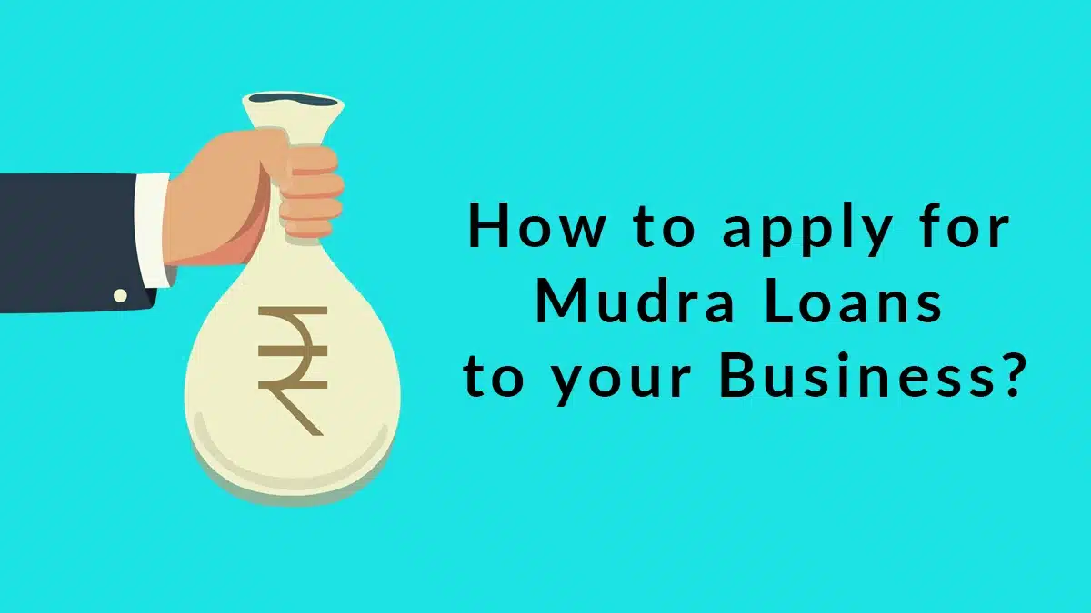 How to apply for Mudra Loans to your Business