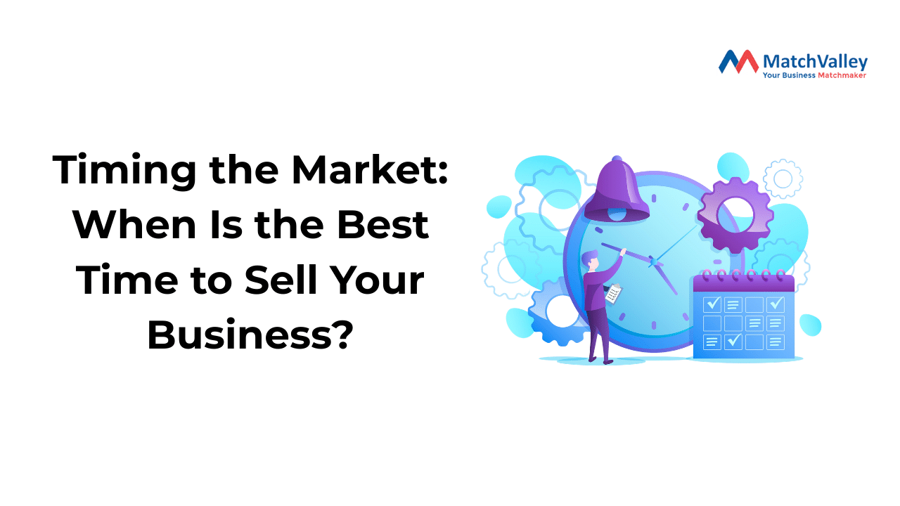 Timing the Market: When Is the Best Time to Sell Your Business?